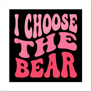 I Choose The Bear In The Woods Sarcastic Feminist Pro Choice Posters and Art